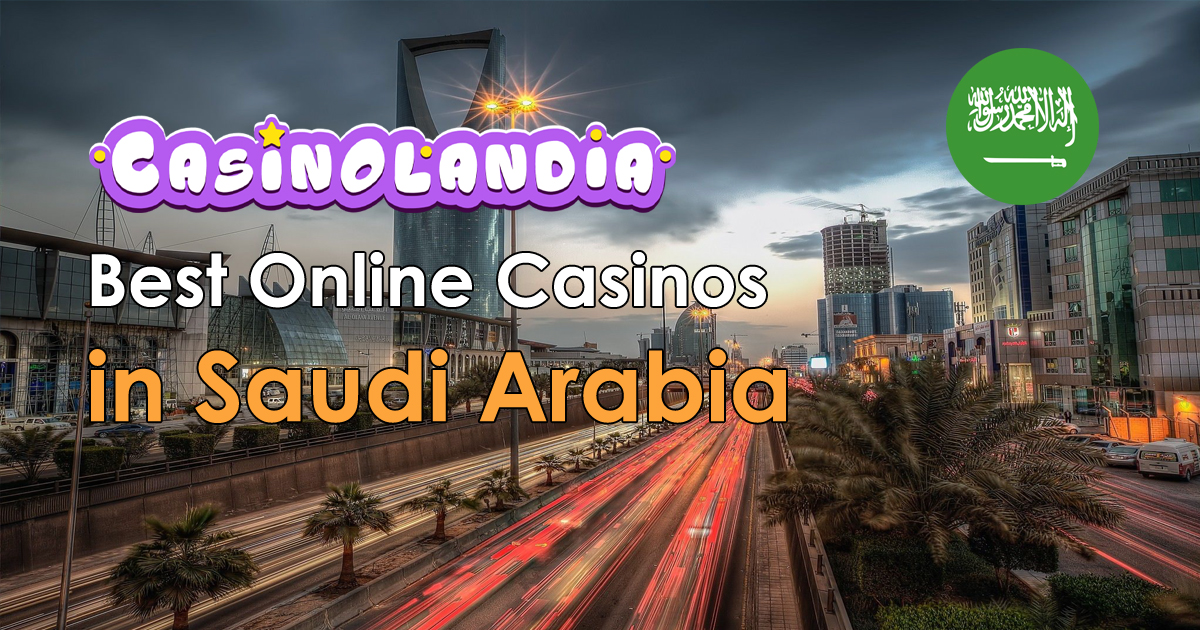 Best Online Casinos Saudi Arabia 2024 | 223+ Top Rated Brands