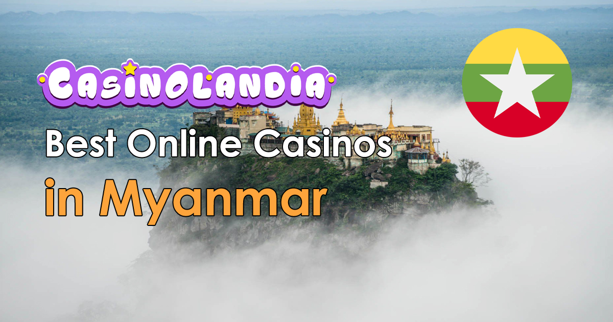 Best Online Casinos Myanmar2024 | 185+ Top Brands for Myanmar Players