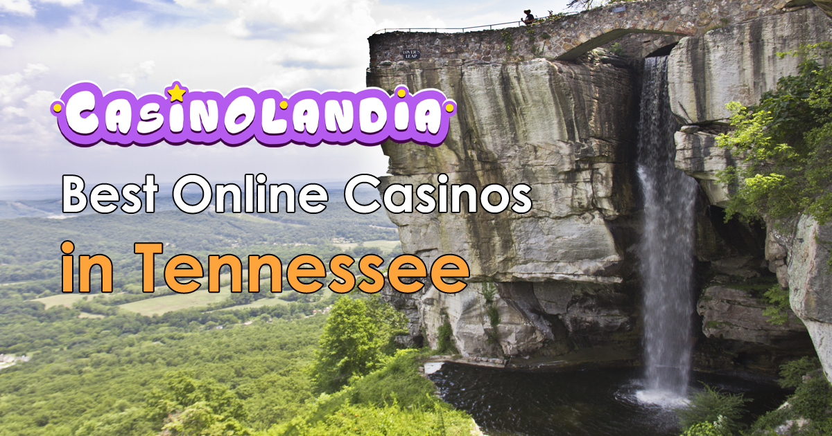 Tennessee Online Casinos 2024 Best Brands For The Volunteer State   Best Online Casinos Tenness 