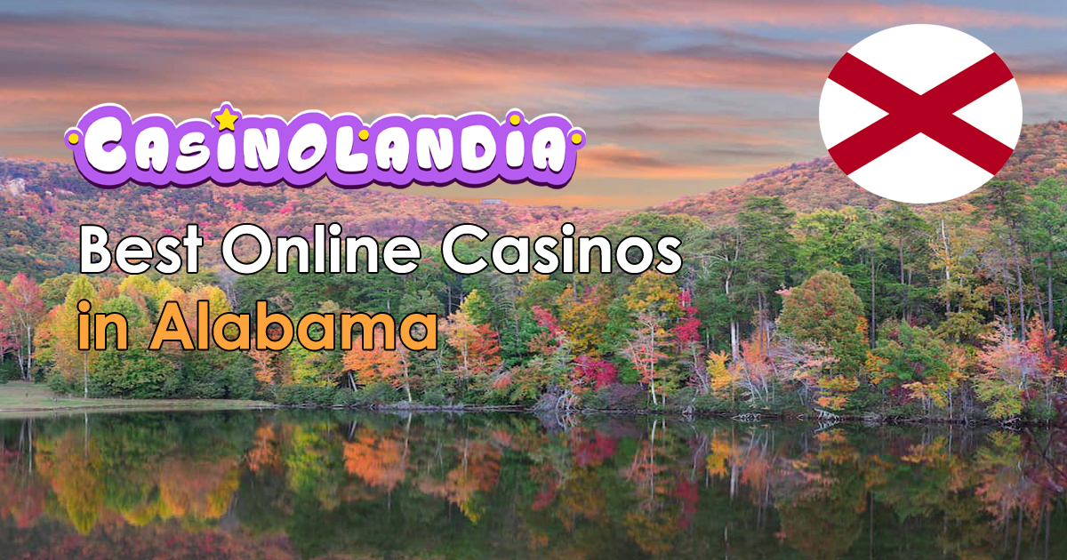 Alabama Online Casinos 2024 Best Brands for The Yellowhammer State