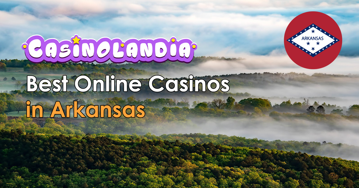 Arkansas Online Casinos 2024 - Best Brands for The Natural State