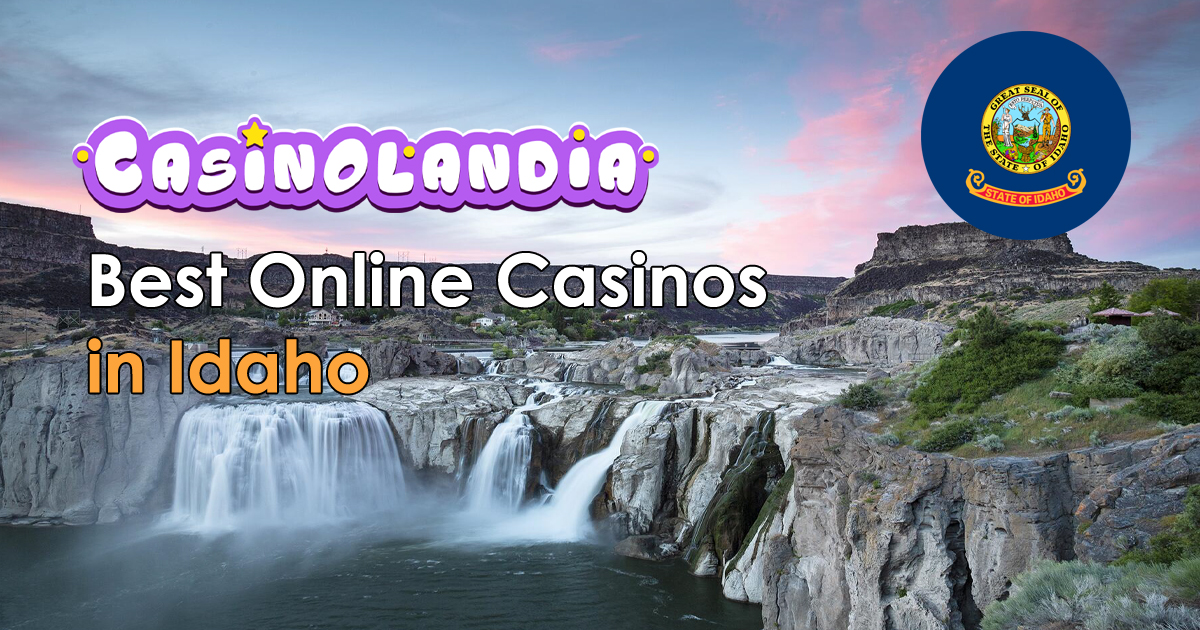 Idaho Online Casinos 2025 - Best Brands for The Gem State