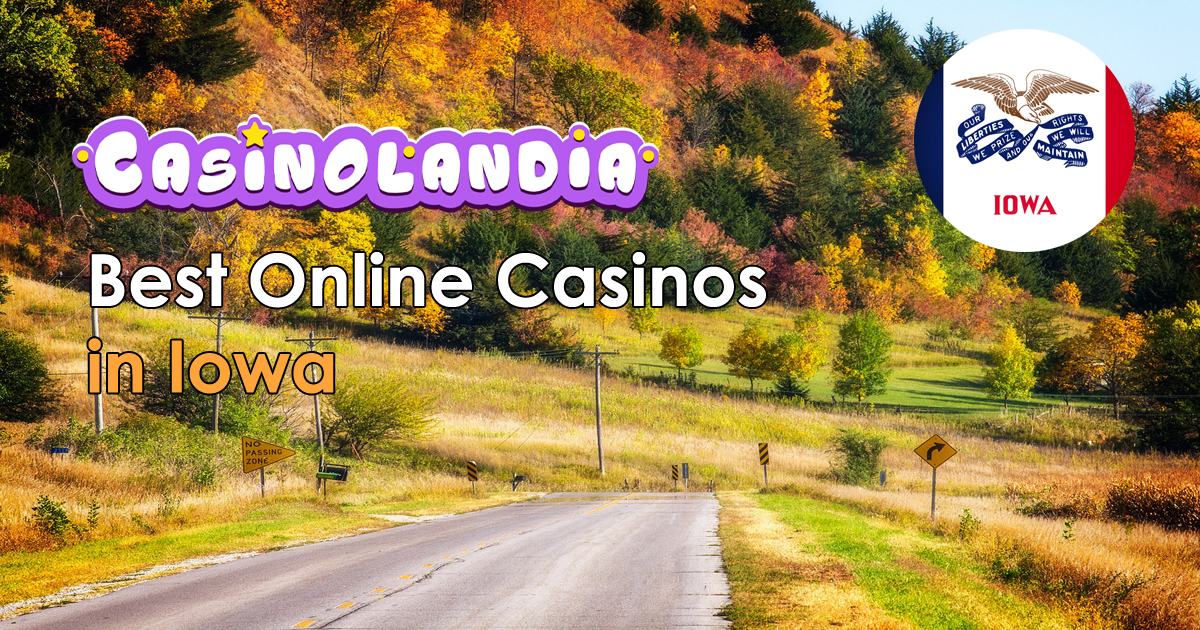 Iowa Online Casinos 2024 Best Brands for The Hawkeye State