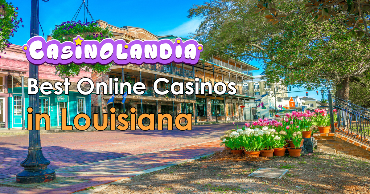 Louisiana Online Casinos 2025 - Best Brands for The Pelican State