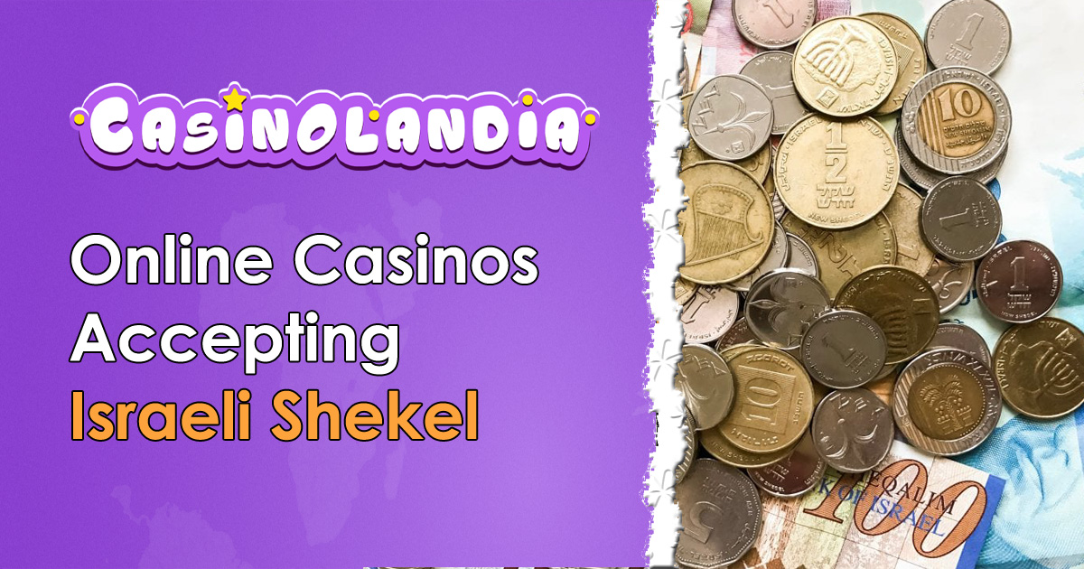 Israeli Shekel Online Casinos 11+ Best Brands in 2024
