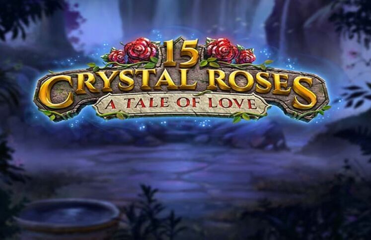 15 Crystal Roses A Tale of Love by Play'n GO