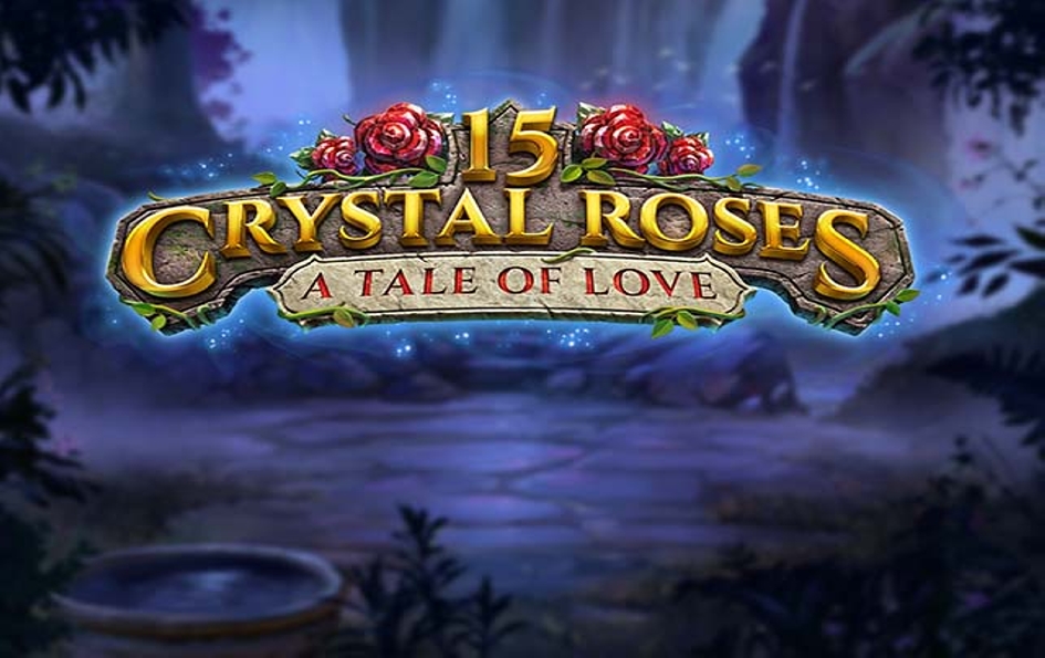 15 Crystal Roses A Tale of Love by Play'n GO