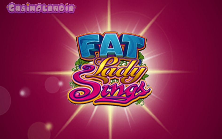 Fat Lady Sings by Microgaming