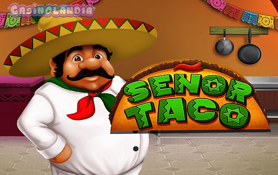 Senor Taco by Caleta Gaming