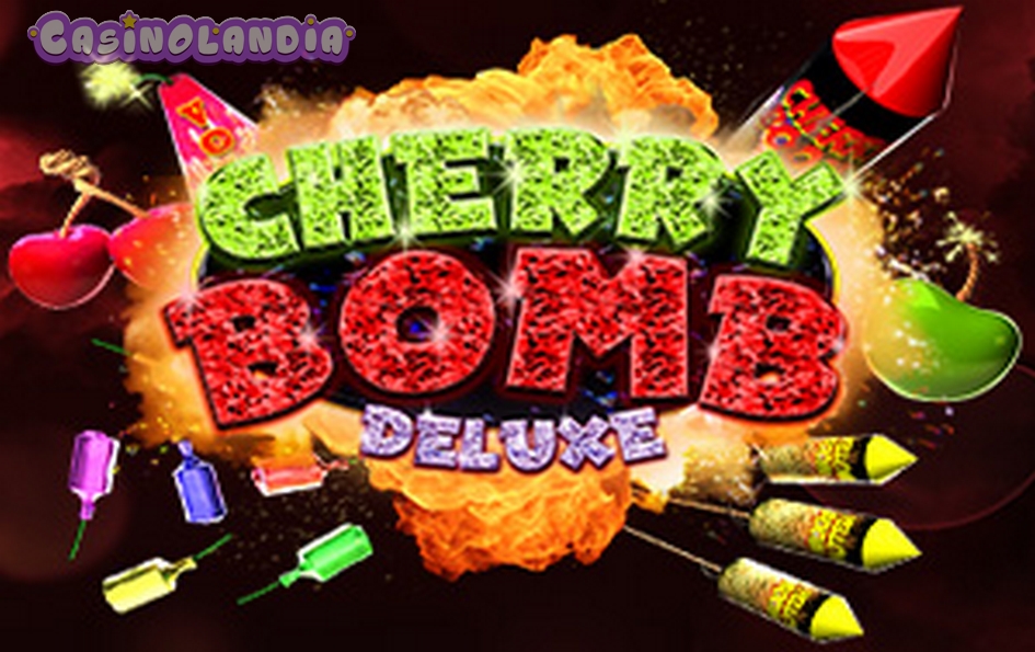 Cherry Bomb Deluxe by Booming Games
