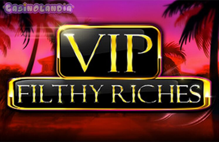 VIP Filthy Riches by Booming Games