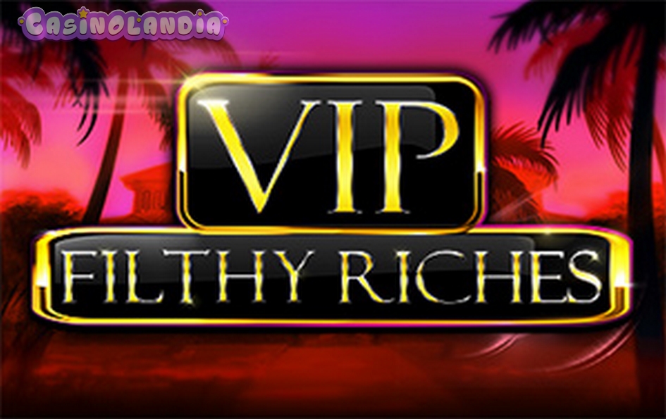VIP Filthy Riches by Booming Games