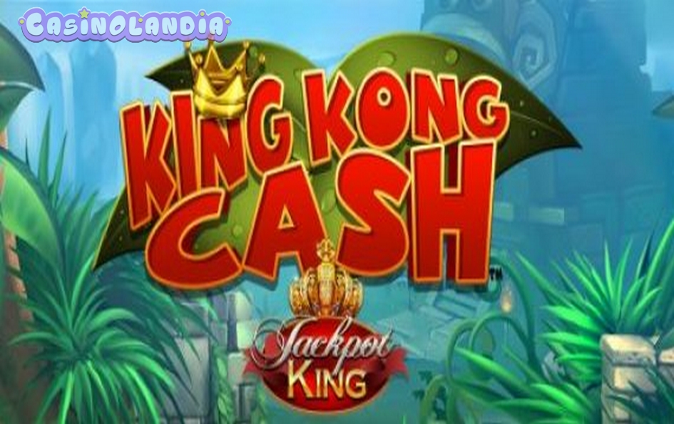 King Kong Cash Jackpot King by Blueprint