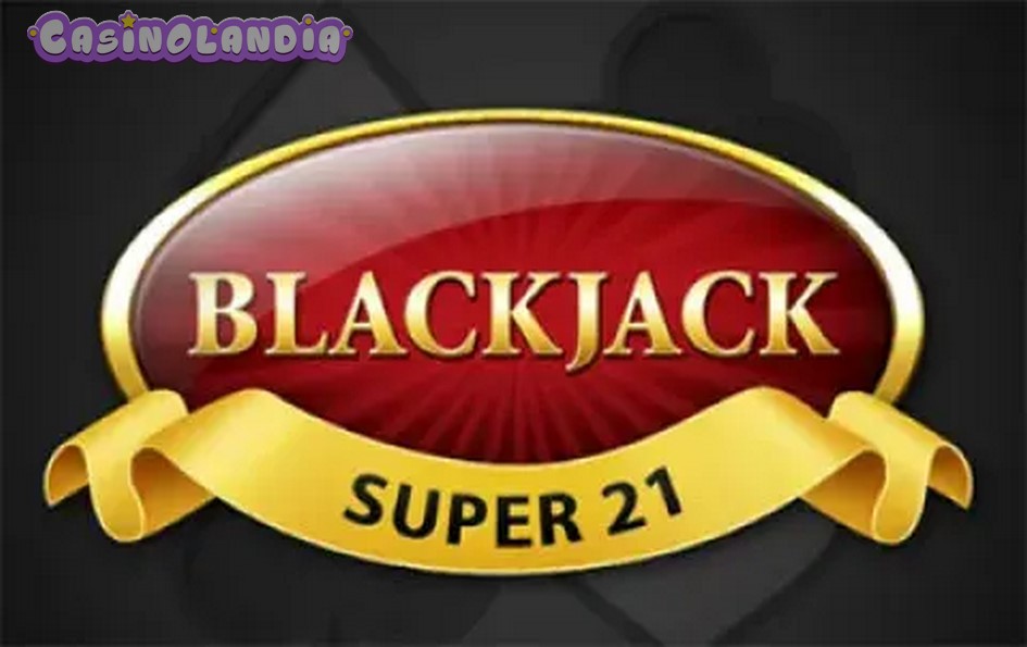 Blackjack Super 21 by Playtech
