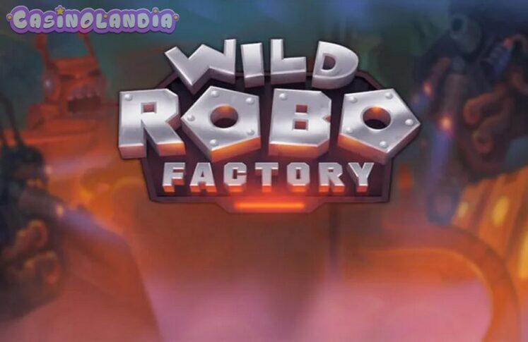 Wild Robo Factory by Yggdrasil Gaming