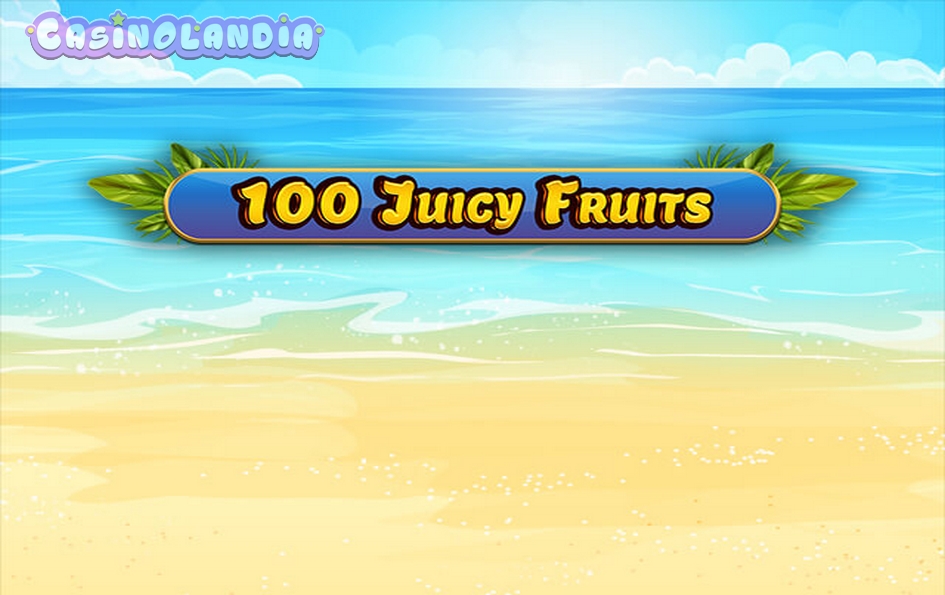 100 Juicy Fruits by Spinomenal