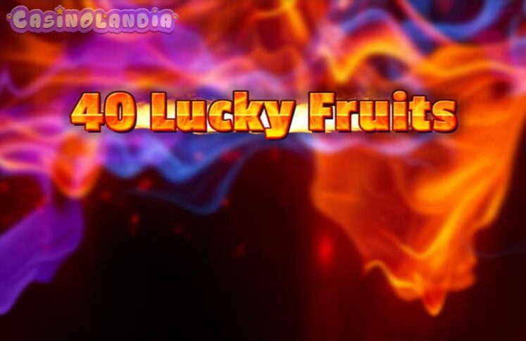 40 Lucky Fruits by Spinomenal