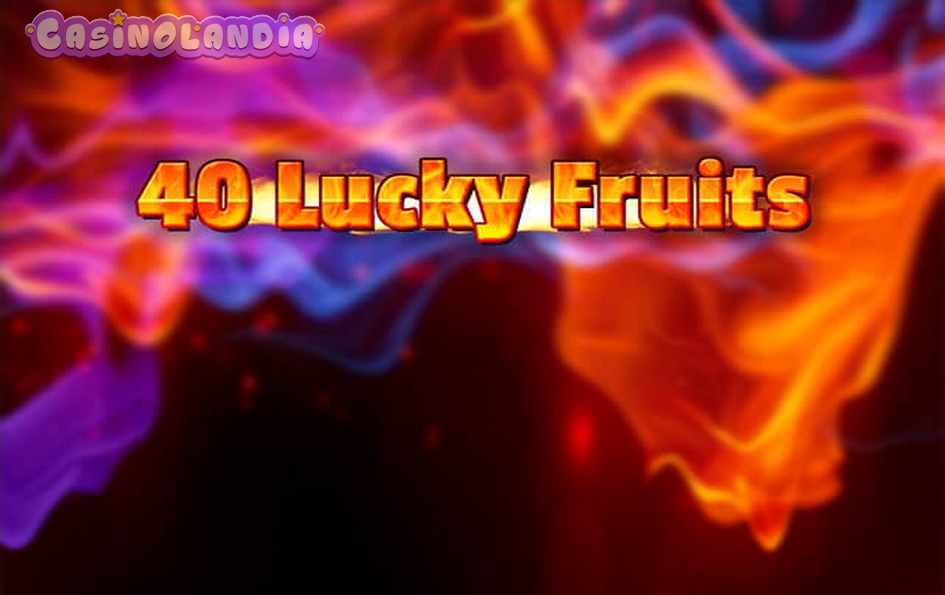 40 Lucky Fruits by Spinomenal
