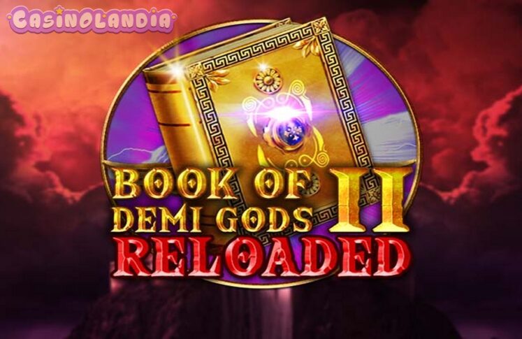 Book of Demi Gods 2 Reloaded by Spinomenal