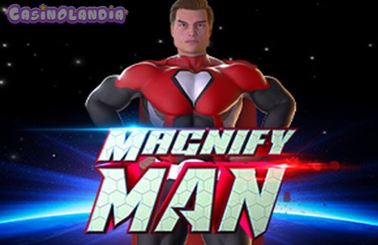 Magnify Man by Fugaso