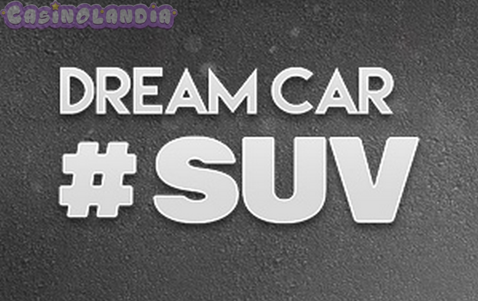 Dream Car Suv by Hacksaw Gaming
