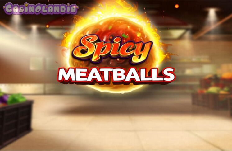 Spicy Meatballs by Big Time Gaming