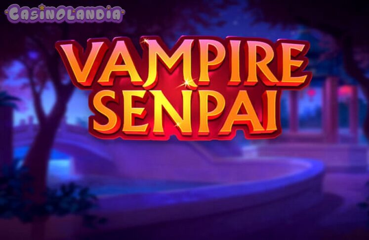 Vampire Senpai by Quickspin