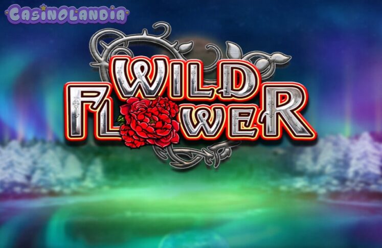 Wild Flower by Big Time Gaming