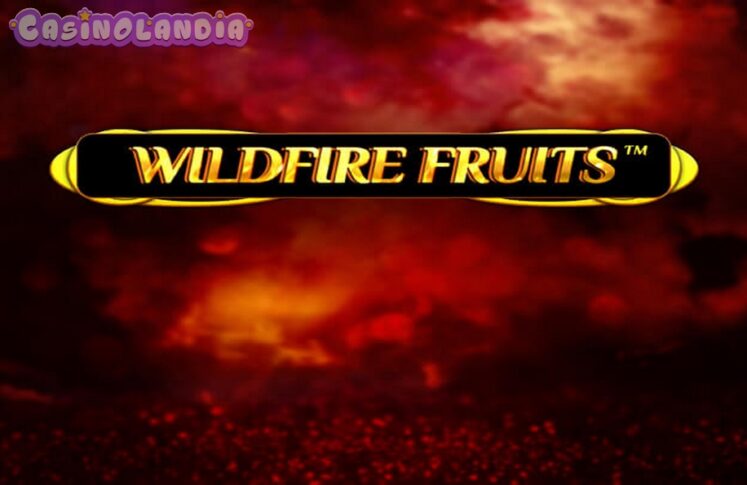 Wildfire Fruits by Spinomenal