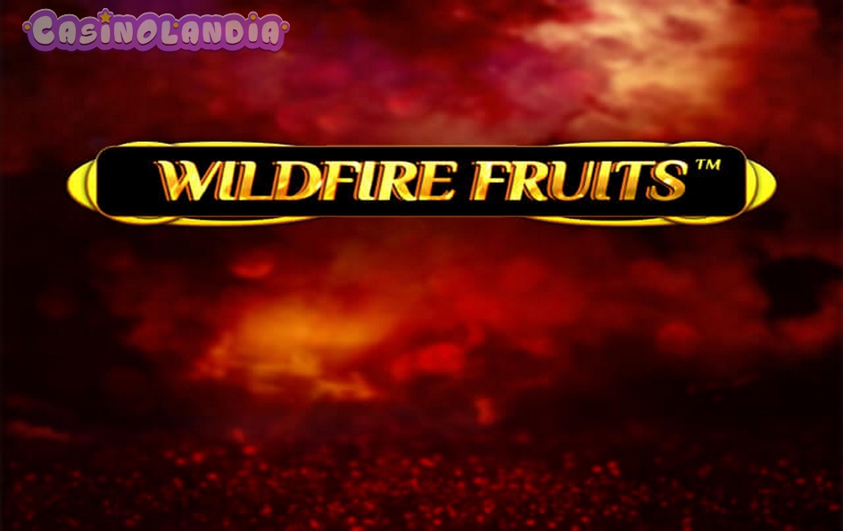Wildfire Fruits by Spinomenal
