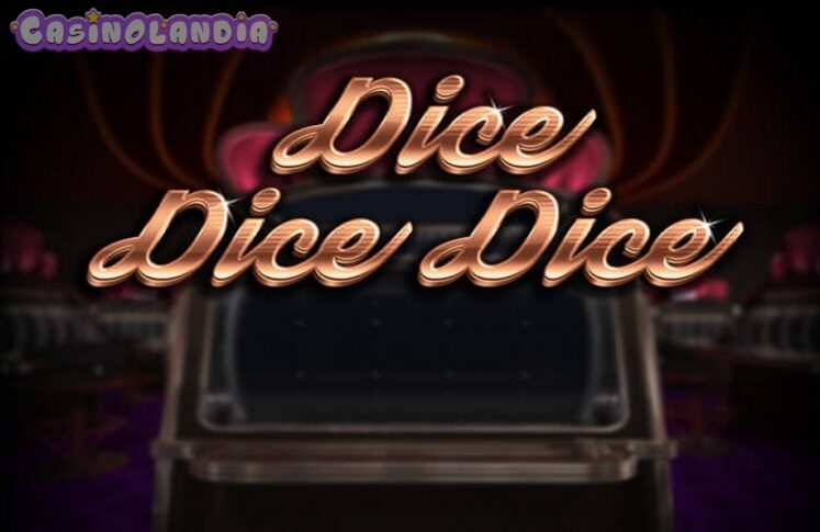 Dice Dice Dice by Red Tiger