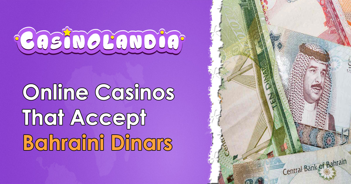 Bahraini Dinars (BHD) Online Casinos 8+ Best Brands in 2024