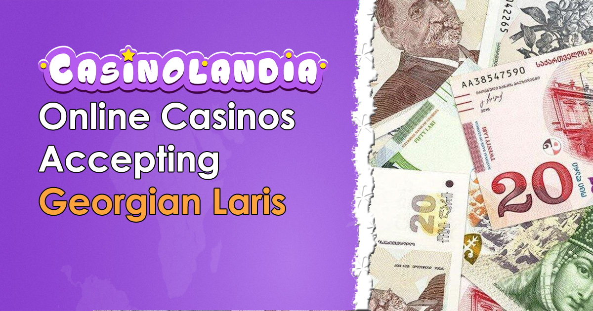Lari (GEL) Online Casinos 9+ Best Brands in 2024