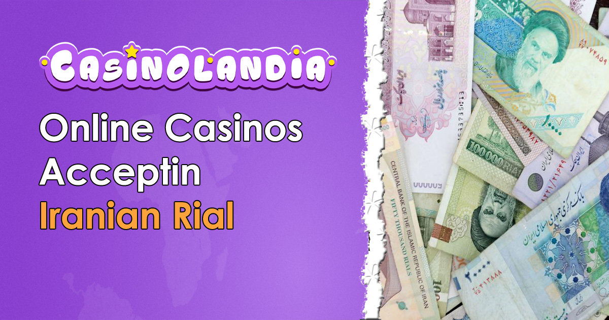 Iranian Rial (IRR) Online Casinos 9+ Best Brands in 2025