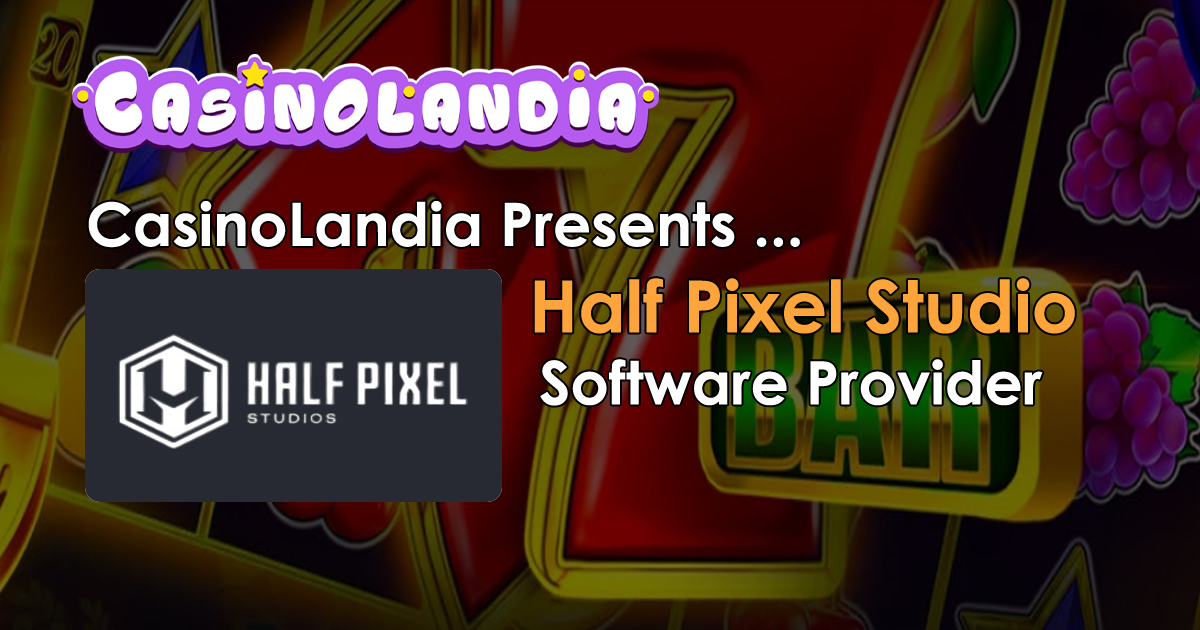 Half Pixel Studio | 48+ Best Casinos and + Slots 2026 | CasinoLandia