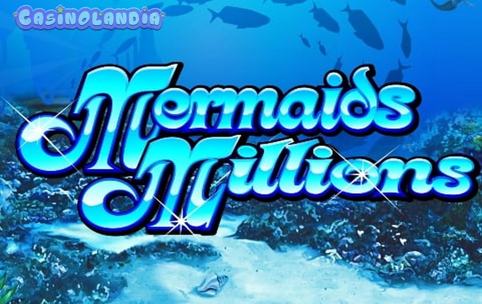 Mermaid’s Millions by Microgaming