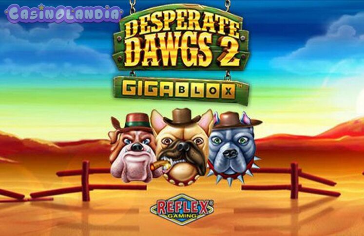 Desperate Dawgs 2 GigaBlox by Reflex Gaming