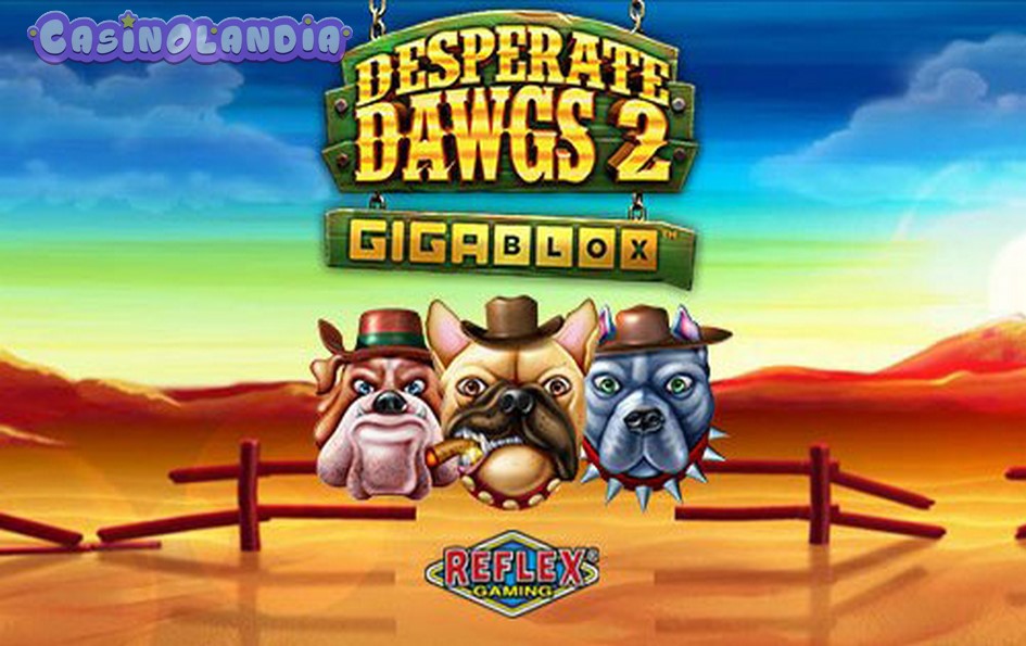 Desperate Dawgs 2 GigaBlox by Reflex Gaming