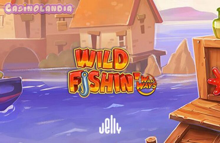 Wild Fishin Wild Ways by Jelly