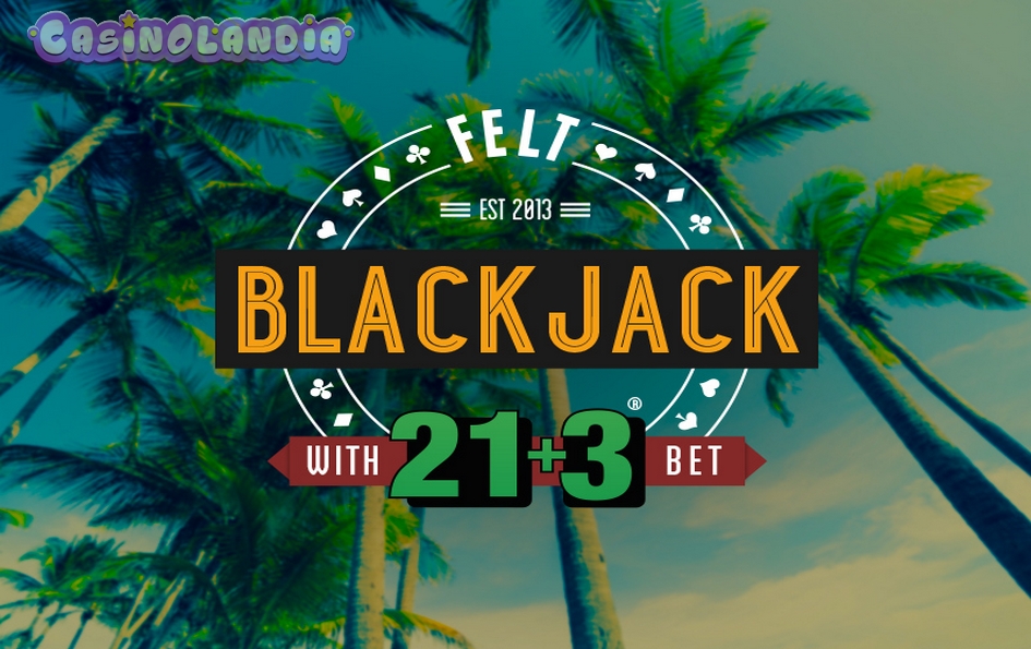 21+3 Blackjack by Felt Gaming
