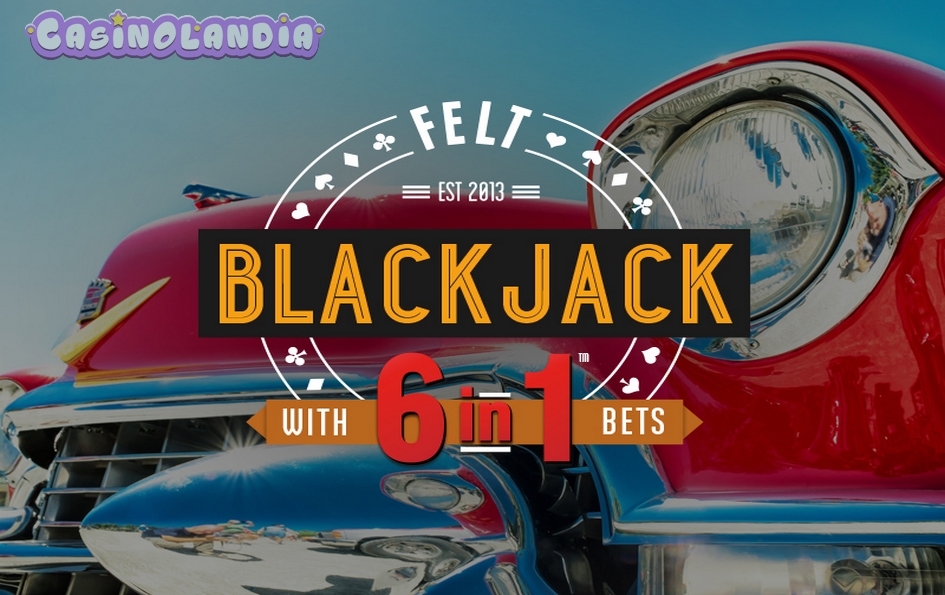 6 in 1 Blackjack by Felt Gaming