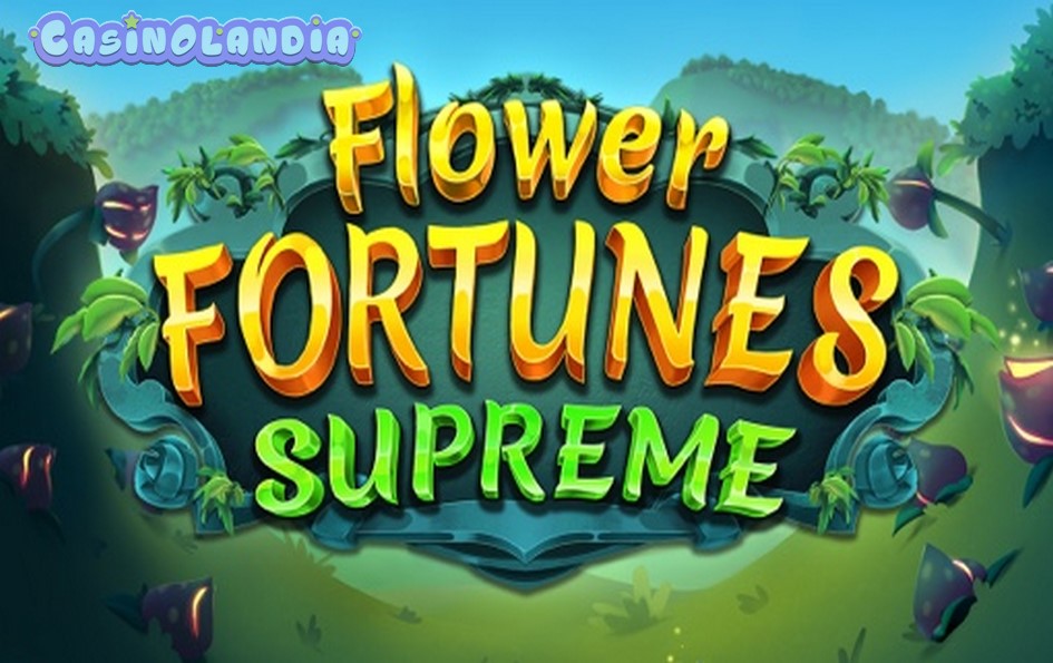 Flower Fortunes Supreme by Fantasma Games