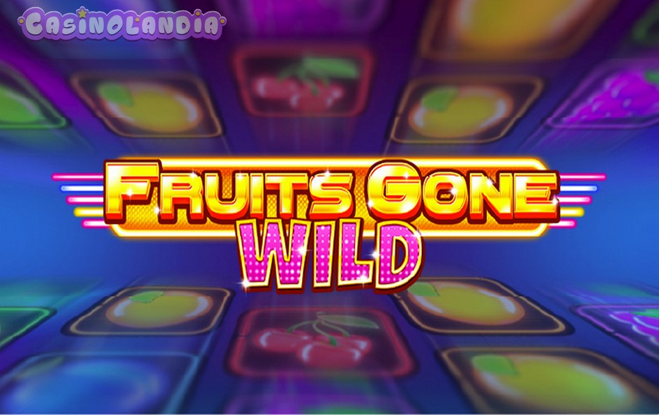 Fruits Gone Wild by StakeLogic
