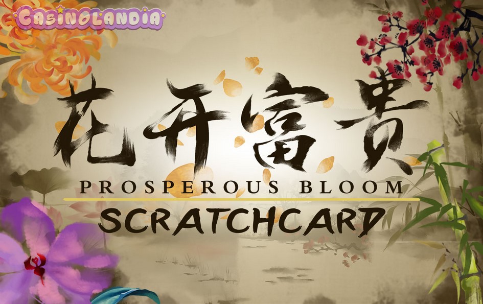 Prosperous Bloom Scratchcard by Dragon Gaming
