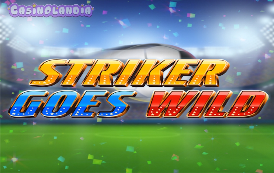 Striker Goes Wild by Eyecon