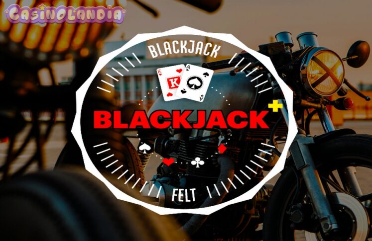 Blackjack Plus by Felt Gaming