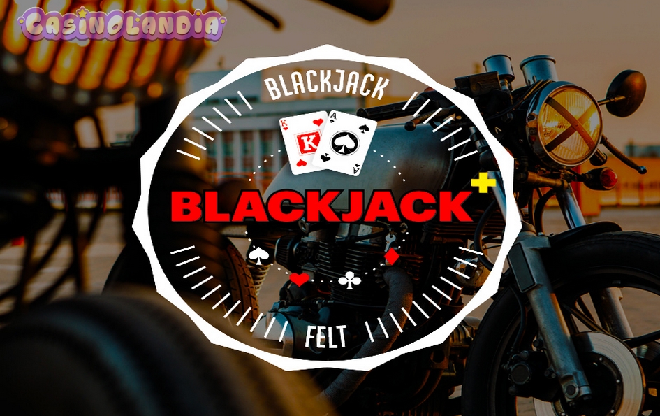 Blackjack Plus by Felt Gaming