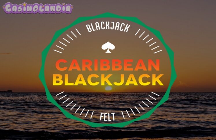 Caribbean Blackjack by Felt Gaming