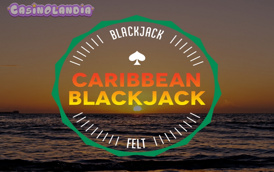 Caribbean Blackjack by Felt Gaming