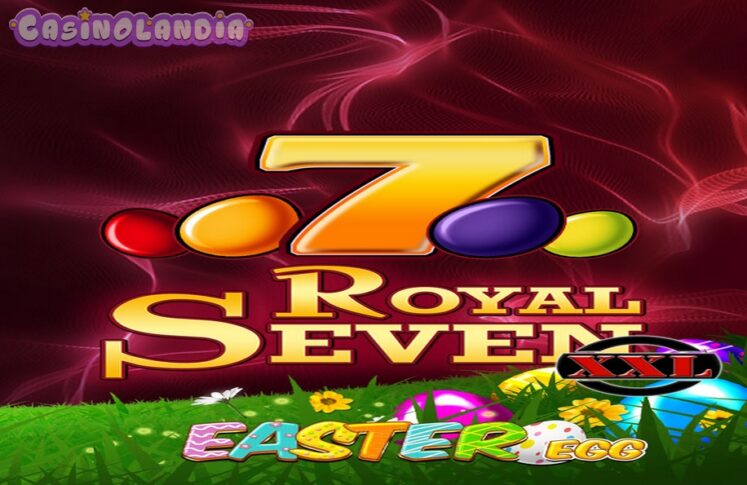 Royal Seven XXL Easter Egg by Gamomat